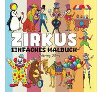 Zirkus Malbuch: Kräftige & Einfache Designs für Alle Altersgruppen | 55 Entzückende Zirkusfiguren & -Szenen für Stunden Voller Malspaß (Manege ... und Einfache Malbücher von Coloring Story)