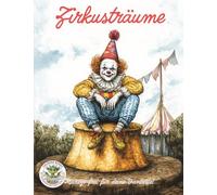 Zirkusträume - Manege frei für deine Fantasie!: Malbuch für Erwachsene für Entspannung, Kreativität und Achtsamkeit: 33 (Coloring Books by Papierfresserchens MTM-Verlag: Malbücher für Erwachsene)