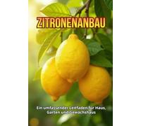 Zitronenanbau: Eine vollständige Anleitung zum Anbau, zur Pflege und zur Ernte von Zitronenbäumen zu Hause