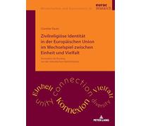 Zivilreligiöse Identität in der Europäischen Union im Wechselspiel zwischen Einheit und Vielfalt: Konnexion als Ausweg aus der mimetischen Identitätskrise: 36 (Minderheiten Und Autonomien)