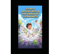 Ziyad's Adventures In The World Of Cleanliness: Finding The Cleanliness Fairy