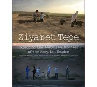 Ziyaret Tepe: Exploring the Anatolian frontier of the Assyrian Empire