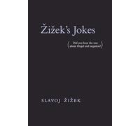 Zizek's Jokes (MIT Press): (Did you hear the one about Hegel and negation?) (Žižek's Jokes)