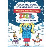 ZiZi’s Winter New Year Coloring Book for Kids Ages 4-8: Fun & Easy Coloring Pages to Learn Healthy Habits, Hygiene, School Routines & Daily ... Daily Habits (ZiZi Coloring Adventures)