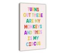 ZJIXAOSD Póster artístico en lienzo con texto en inglés "These Are My Monkeys" This Is My Circus. Divertido y colorido. Póster de pared e impresiones estéticas para habitación, dormitorio, oficina, 40