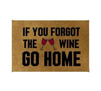 ZMvise If You Forgot The Wine Go Home - Alfombra antideslizante para puerta delantera, felpudo interior de fieltro para exteriores