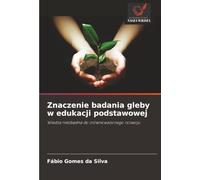 Znaczenie badania gleby w edukacji podstawowej: Wiedza niezbędna do zrównoważonego rozwoju: Wiedza niezb¿dna do zrównowa¿onego rozwoju