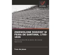 ZNIEWOLONE RODZINY W FEIRA DE SANTANA, 1785-1826: Pierwsza parafia w Rio de Janeiro, São José das Itapororocas