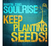 Zobel Martin & Soulrise - Keep Planting Seeds! [Vinilo]