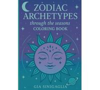 Zodiac Archetypes through the seasons: Coloring Book