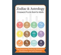 Zodiac & Astrology Crossword Puzzle Book for Adults: Fun Horoscope Puzzles for Relaxation, Mindfulness, and Self-Discovery