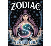Zodiac Coloring Book: Astrological Signs, Celestial Themes, and Mystical Designs for Stress Relief and Creative Exploration