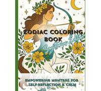 Zodiac Coloring Book - Sagittarius edition: Empowering mantras for self-reflection & calm