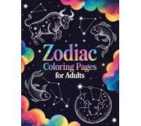 Zodiac Coloring Pages for Adults: Celestial Astrology Art for Relaxation and Stress Relief: Astrology-Inspired Coloring for Calm & Creativity