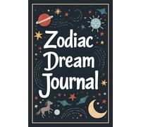 Zodiac Dream Journal: A Guided Book for Dream Interpretation, Astrological Insights, and Understanding Dream Meanings | Diary of Night Visions | Stocking Stuffer | Fun Gift