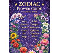 Zodiac Flowers Coloring Book for Adults: Beautiful Astrology Floral Designs for Relaxation