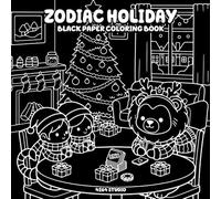 Zodiac Holiday Black Paper Coloring Book: Festive Zodiac Scenes, Seasonal Symbols, and Dark Background Designs