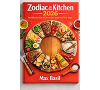 Zodiac in the Kitchen 2026: The Ultimate Food and Personality Guide for Every Sign: 1