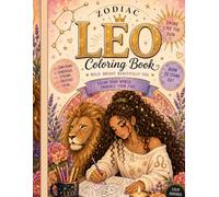 Zodiac Leo Coloring Book: 38 Inspiring Pages of Leo Energy, Strength & Self-Love