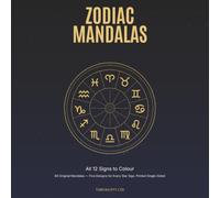 Zodiac Mandalas: All 12 Signs to Colour - An Adult Coloring Book with 60 Original Mandalas, Five Designs for Every Star Sign, Single-Sided on 8.5 x 8.5 Pages