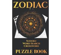 Zodiac Puzzle Book: Sudoku, Word Search, Crossword: A Celestial Mix of Word Search, Crossword & Sudoku Puzzles for Astrology Lovers - Signs, Planets, Houses & Constellations