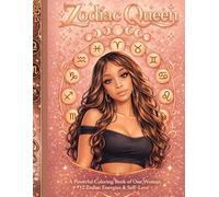 Zodiac Queen: A Powerful Coloring Book of One Woman, 12 Zodiac Energies & Self-Love