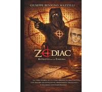 ZODIAC - RITRATTO DI UN ENIGMA: La Vera Storia di un Caso Irrisolto, Raccontata con Rigore Investigativo, Profondità Psicologica e Sguardo Contemporaneo (Realmente Accaduto)