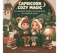 [Zodiac Series] Capricorn Cozy Magic: An Aesthetic Zodiac Coloring Book for Adults & Teens: Relaxing Designs Celebrating the Earthy Charm, Ambition & Heartwarming Spirit of The Sea-Goat