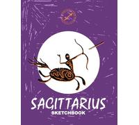 Zodiac Star Sagittarius Sketchbook: For kids and adults, it’s a merry notebook for drawing, writing, painting, sketches, scribbles, notes, doodles & ... cover with an enthusiastic Sagittarius