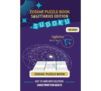 Zodiac Sudoku Puzzle Book: Sagittarius Edition: 400 Easy to Hard Games with Quotes & Solutions | Large Print Brain Games for Adults (Zodiac Sudoku Puzzle series)