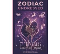Zodiac Undressed: F* The Stars - Seduce Without Apology