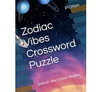 Zodiac Vibes Crossword Puzzle: Unleash Your Cosmic Wisdom (Zodiac Games)
