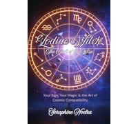 Zodiac Witch: Astrology, Spells & Compatibility for Every Sign: 5 (The Craft of the Wise)