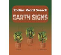 Zodiac Word Search Earth Signs: Word Searches with Large Print about Taurus, Virgo, Capricorn and more | 8.5x11 inches, 122 pages | 60 ... sign minds (Zodiac Word Search: Elements)
