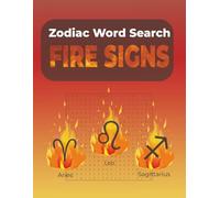Zodiac Word Search Fire Signs: Word Searches with Large Print about Aries, Leo, and Sagittarius, and more | 8.5x11 inches, 122 pages | 60 ... enthusiasts (Zodiac Word Search: Elements)