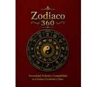 Zodiaco 360: Personalidad, Profesión y Compatibilidad en el Zodiaco Occidental y Chino.