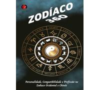 Zodíaco 360: Personalidade, Compatibilidade e Profissão no Zodíaco Ocidental e Chinês.