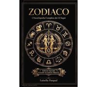 Zodiaco: L’enciclopedia completa dei 12 segni: 4 (Altri Mondi - Storie, emozioni e curiosità di Luisella Pasqual Vini,)