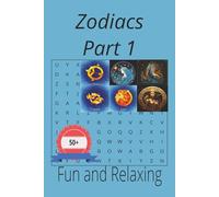 Zodiacs Part 1: Enjoy solving your one zodiac sign and many more,50+ puzzles for fun and relaxation at home or on hollidays for teens,adults and seniors.