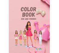 Zoe and Friends: 32 Fun & Heartwarming Coloring Pages About Friendship for Girls: Join Zoe and her friends for 32 pages of fun adventures - from ... who love friendship, laughter, and coloring
