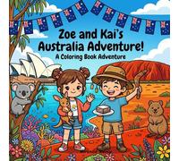 Zoe and Kai's Australia Adventure Coloring Book: A Fun Travel Coloring and Activity Book for Kids | Discover Kangaroos, the Great Barrier Reef, Uluru, ... More! (Around the World Coloring Adventures)