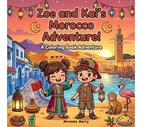 Zoe and Kai's Morocco Adventure Coloring Book: A Fun Travel Coloring and Activity Book for Kids | Discover Marrakech, the Sahara Desert, Camels, ... More! (Around the World Coloring Adventures)