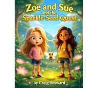 Zoe and Sue and the Sparkle-Seed Quest - Money lessons for kids (Zoe and Sue Money lessons for kids)