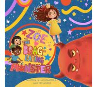Zoe and the Brag-Eating Monster: A Rhyming Read-Aloud Story to Help Kids Handle Big Feelings and Learn Kindness, Empathy, and Humility - A Funny, ... Regulation and Self-Control for Children