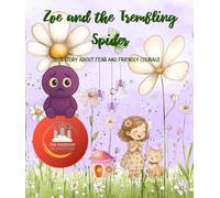 Zoe and the Darkness-Spider-Who-Trembled: A comforting children’s book about fear, courage, and making friends with big feelings (Kingdom of Emotions series)