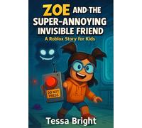 Zoe and the Super-Annoying Invisible Friend: (A Roblox Story for Kids)