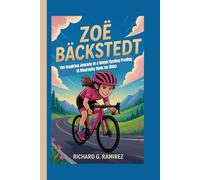 ZOË BÄCKSTEDT: The Inspiring Journey of a Welsh Cycling Prodigy (A Biography Book for Kids)
