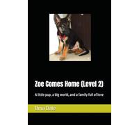 Zoe Comes Home (Level 2): A little pup, a big world, and a family full of love ('Adventures of Rani and Zoe')