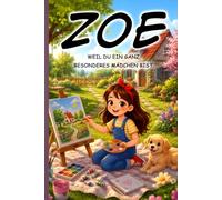 Zoe - Du bist etwas ganz Besonderes - Personalisiertes Vorlesebuch mit liebevollen Kurzgeschichten für Mädchen von 3-11 Jahren: Wundervolle ... Kindergartenstart erster Schultag Mädchen