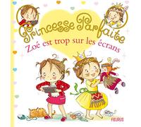 Zoé est trop sur les écrans, tome 37 (PRINCESSE PARFAITE, 37)